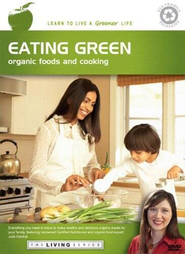 THE LIVING SERIES: Eating Green – Organic Foods and Cooking – DVD – GOOD